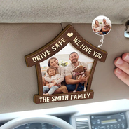 Family,Love,Gift For Husband,Gift For Wife,Parents,Gift For Grandparents - Custom Photo Drive Safe We Love You - Personalized Custom Shaped Car Visor Clip