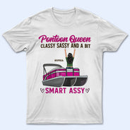 Pontoon Queen Classy Smart - Gift For Pontooning Lovers - Personalized Custom T Shirt