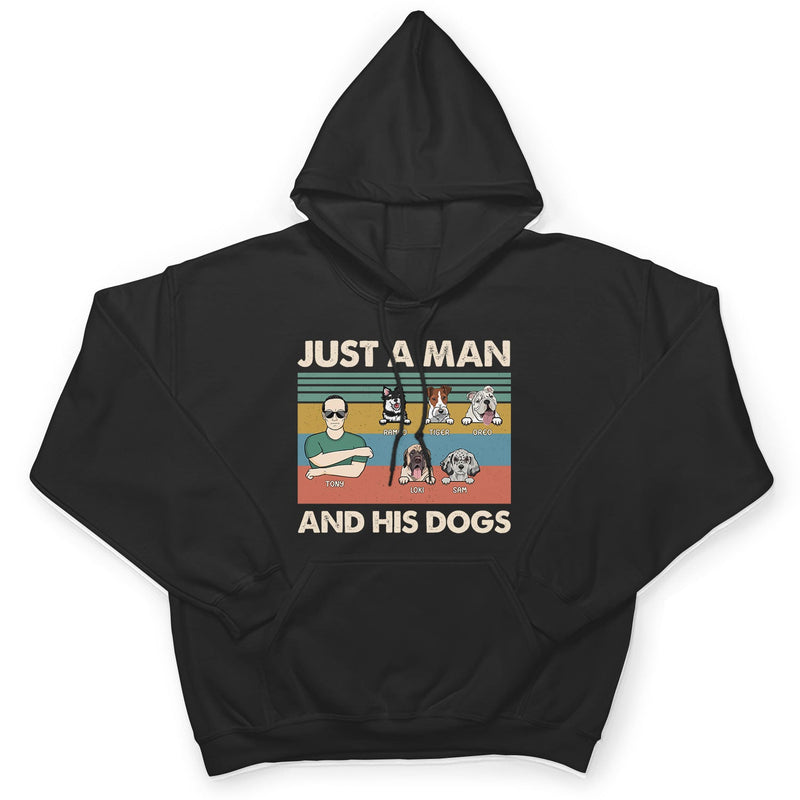 Dog Dad Just A Man & His Dogs - Gift For Pet Dad, Pet Lovers - Personalized Custom T Shirt