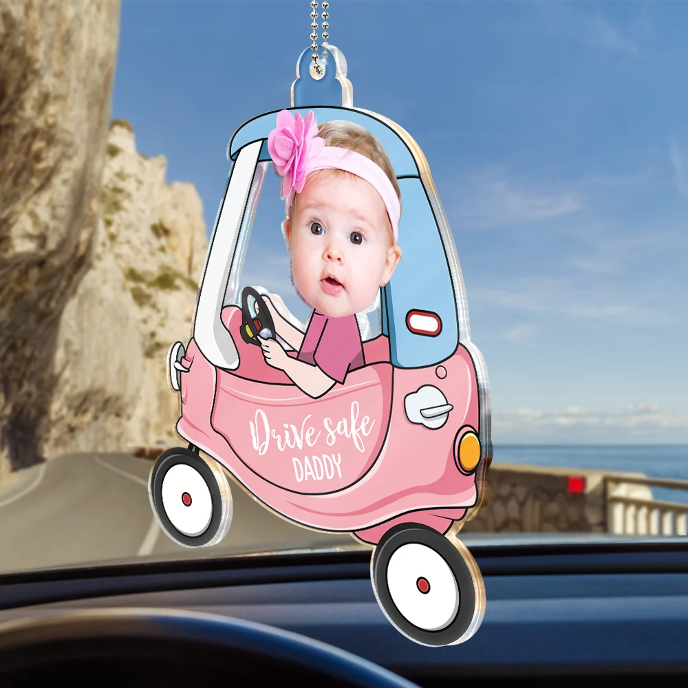Custom Photo Drive Safe Daddy - Birthday, Loving Gift For Dad, Father, Papa, Grandpa - Personalized Acrylic Car Hanger