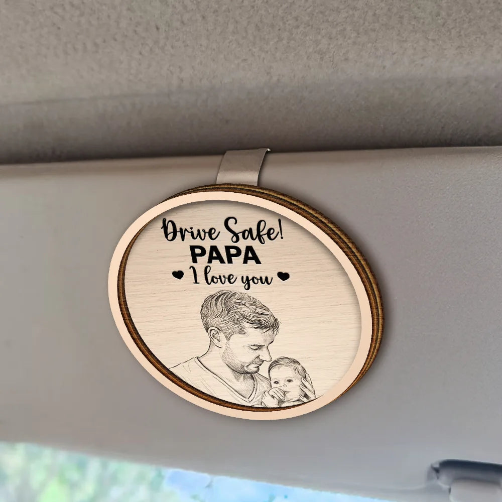 Gift For Wife,Gift For Girlfriend,Gift For Yourself,Gift For Women,Gift For Mother,Gift For Daughter,Gift For Sisters,Gift For Bestie,Gifts For Colleagues,Teacher,Back To School,Top Market,Icon,Cozy - Custom Photo Pencil Sketch Drive Safe Daddy I Love You - Personalized Custom Shaped Car Visor Clip