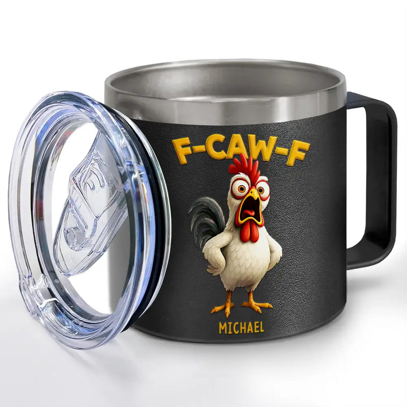 Gift For Yourself,Gifts For Colleagues,Funny - Funny Chicken F-Caw-F - Personalized 14oz Stainless Steel Tumbler With Handle