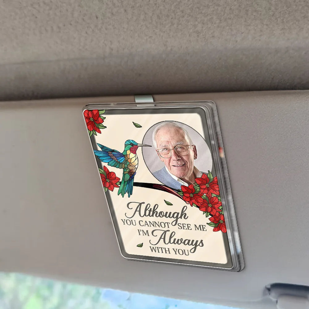 Sad,Memorial,Family,Gift For Grandparents,Parents,Gift For Sibling - Custom Photo Memorial I'm Always With You - Personalized Custom Shaped Acrylic Car Visor Clip