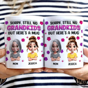 Gift For Mother,Mom,Daughters,Gift For Grandma - Sorry Still No Grandkids - 3D Inflated Effect Printed Mug, Personalized White Edge-to-Edge Mug
