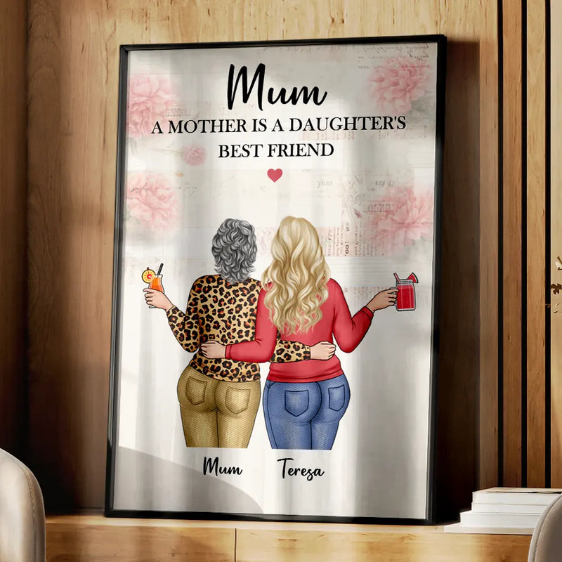Gift For Yourself,Gift For Women,Gift For Mother,Mom - Daughters (Adult),Love - A Mother Is A Daughter's Best Friend - Personalised Poster