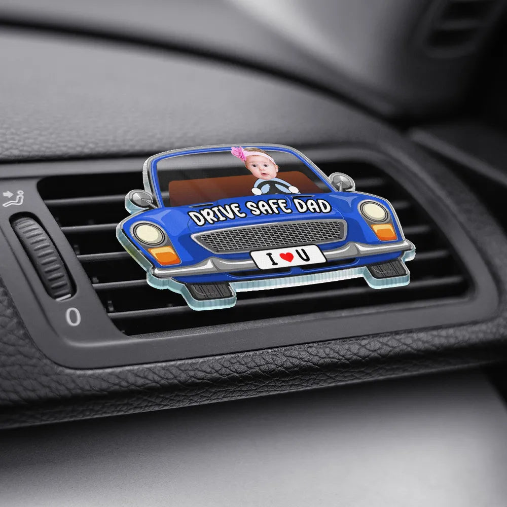Custom Photo,Gift For Father,Dad - Children,Funny,Non-Eng,Photo - Custom Photo Drive Safe Daddy We Love You - Personalized Acrylic Car Vent Clip