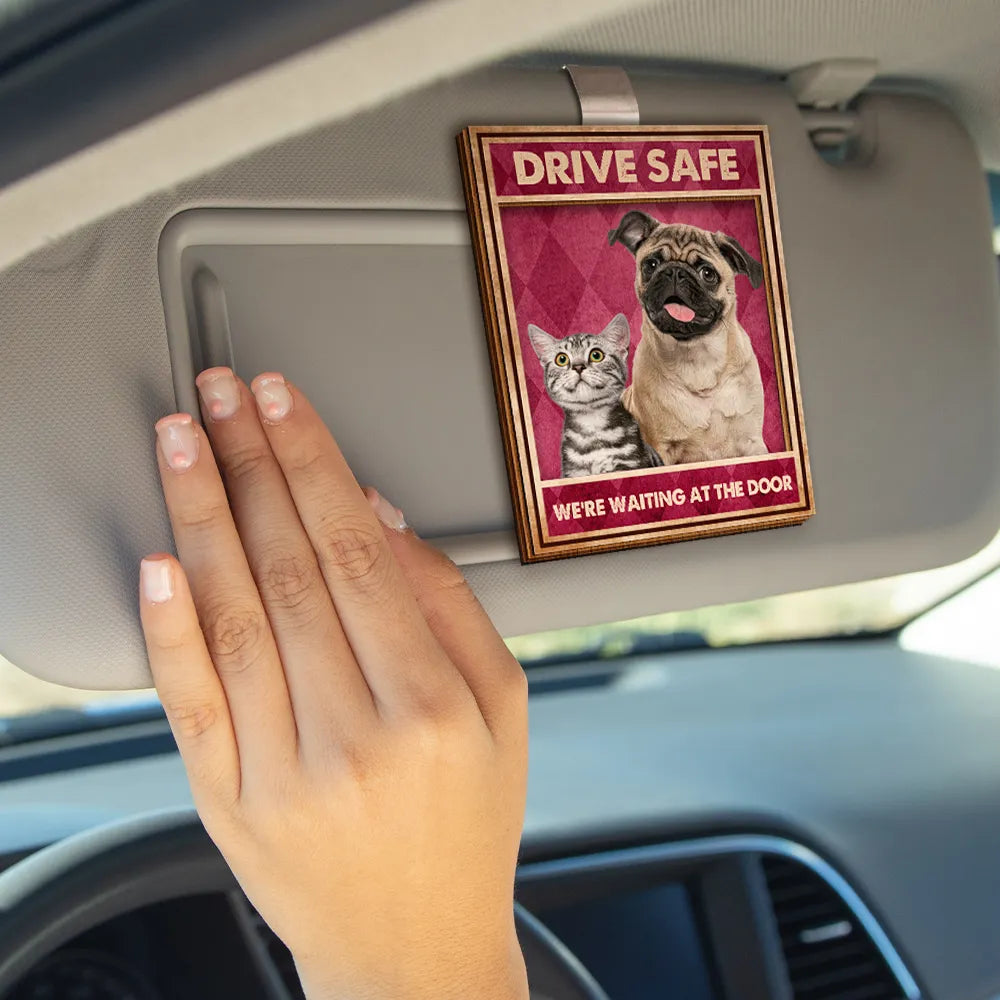 Dog Lovers,Pet Lovers,Cat Lovers,Funny - Custom Photo Drive Safe We’re Waiting At The Door Dog Cat Pet Vintage - Personalized Custom Shaped Car Visor Clip