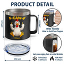 Gift For Yourself,Gifts For Colleagues,Funny - Funny Chicken F-Caw-F - Personalized 14oz Stainless Steel Tumbler With Handle