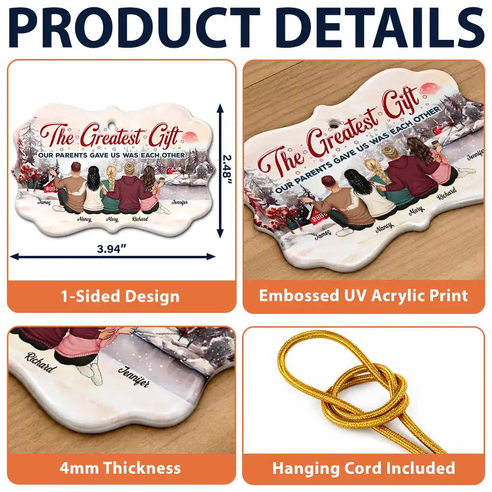 The Greatest Gift Our Parents Gave Us Was Each Other - Christmas Gift For Sibling, Sister, Brother - Personalized Medallion Ceramic Ornament