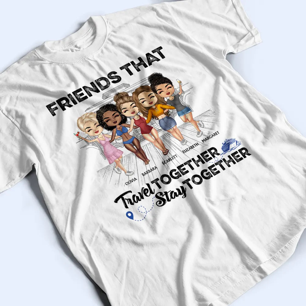 Traveling Best Friends Life Is Better On A Cruise With Best Friends - Cruising Gift For BFF, Sisters - Personalized Custom T Shirt