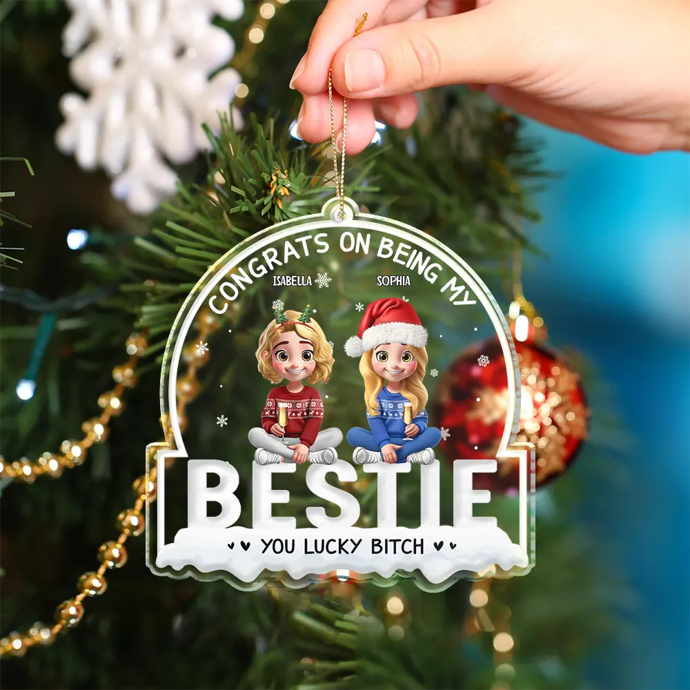 Christmas,Gift For Bestie,Funny - Congrats On Being My Bestie 3D Best Friends - Personalized Custom Shaped Acrylic Ornament