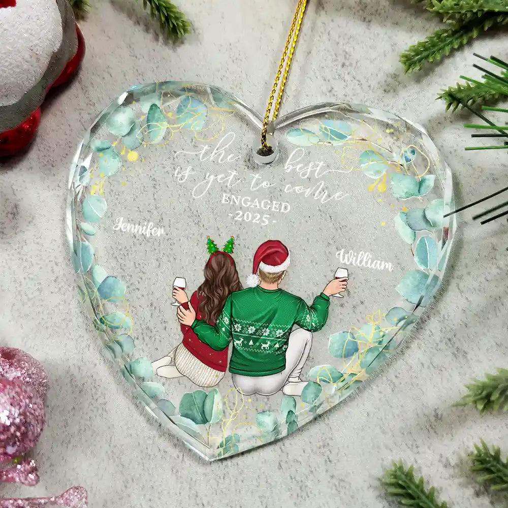 Backside Couple Newly Engaged The Best Is Yet To Come - Personalized Glass Ornament
