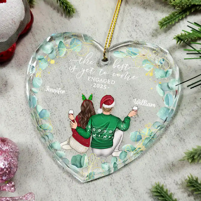 Backside Couple Newly Engaged The Best Is Yet To Come - Personalized Glass Ornament