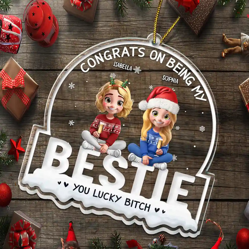Christmas,Gift For Bestie,Funny - Congrats On Being My Bestie 3D Best Friends - Personalized Custom Shaped Acrylic Ornament
