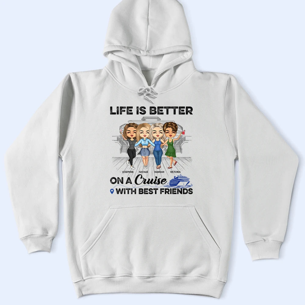 Traveling Best Friends Life Is Better On A Cruise With Best Friends - Cruising Gift For BFF, Sisters - Personalized Custom T Shirt