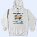 Traveling Best Friends Life Is Better On A Cruise With Best Friends - Cruising Gift For BFF, Sisters - Personalized Custom T Shirt