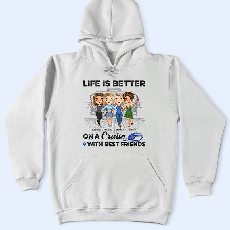 Traveling Best Friends Life Is Better On A Cruise With Best Friends - Cruising Gift For BFF, Sisters - Personalized Custom T Shirt