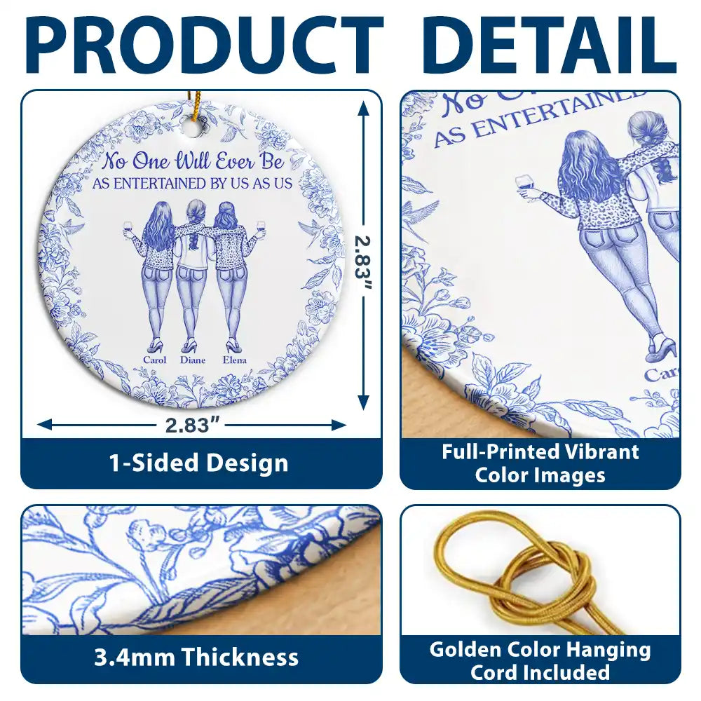 Gift For Bestie,Gifts For Colleagues,Gift For Sisters,Funny,Gift For Sibling,Christmas - No One Will Ever Be As Entertained By Us As Us Bestie Toile - Personalized Circle Ceramic Ornament