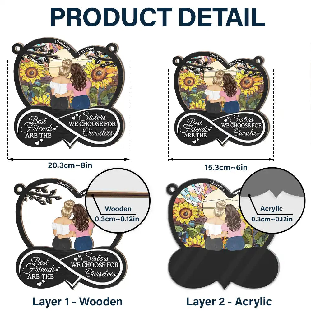 Gift For Bestie,Gift For Sisters,Love - Best Friends Are The Sisters We Choose For Ourselves - Personalized Window Hanging Suncatcher Ornament