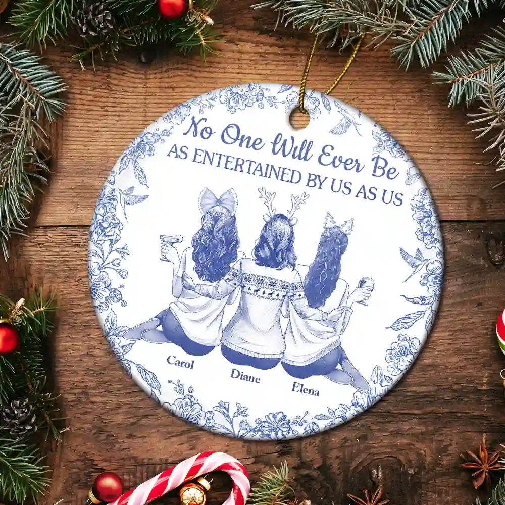 Gift For Bestie,Gifts For Colleagues,Gift For Sisters,Funny,Gift For Sibling,Christmas - No One Will Ever Be As Entertained By Us As Us Toile Bestie - Personalized Circle Ceramic Ornament