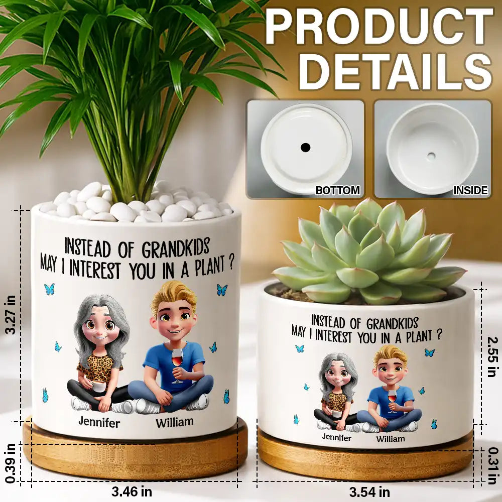 Gift For Mother,Mom - Daughters (Adult),Funny - Instead Of Grandkids May I Interest You In Plant - Personalized Ceramic Plant Pot