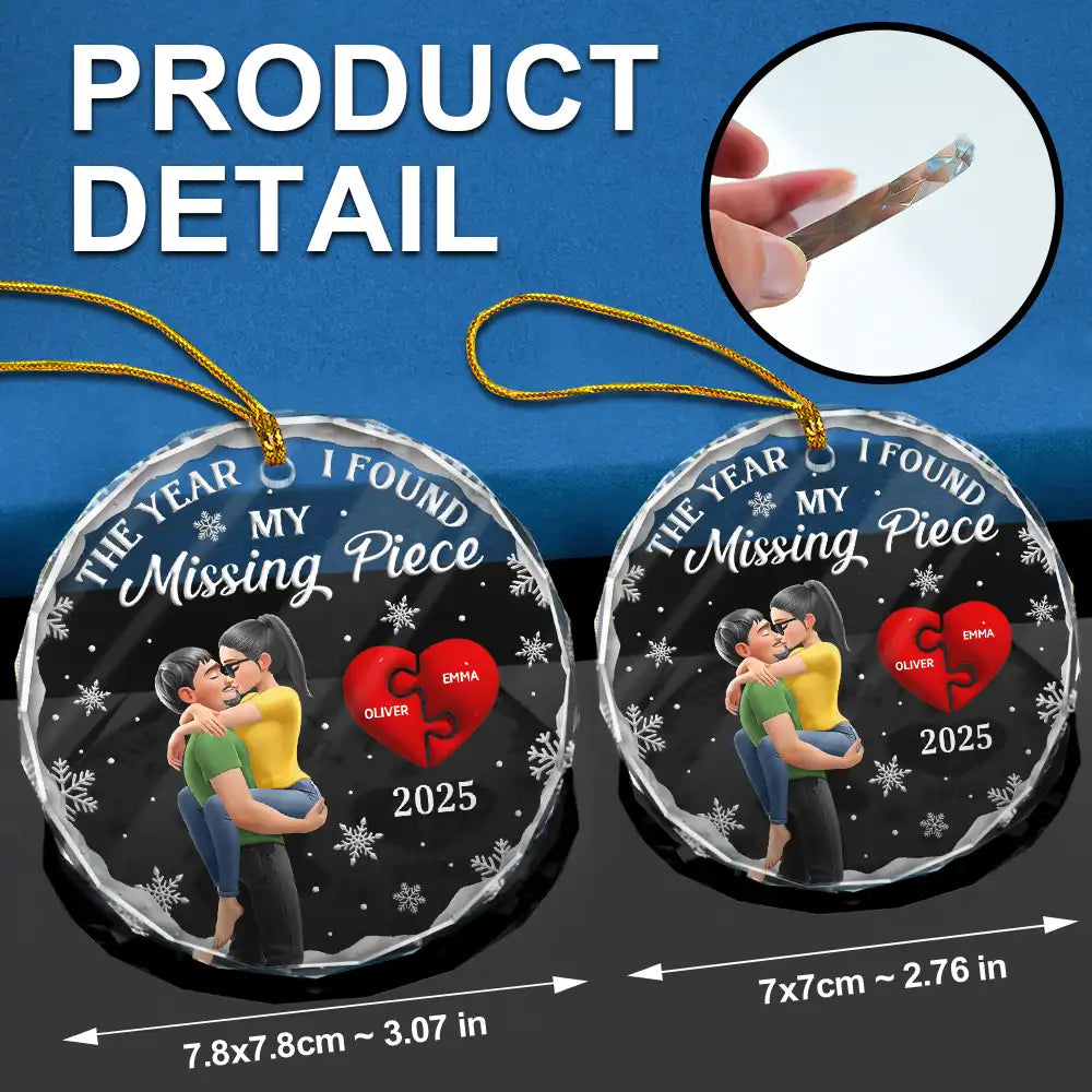 Love,Gift For Couples,Gift For Husband,Gift For Wife,Gift For Boyfriend,Gift For Girlfriend,Christmas - The Year I Found My Missing Piece Kissing Couples 3D - Personalized Glass Ornament