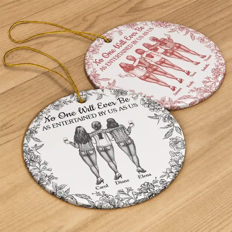 Gift For Bestie,Gifts For Colleagues,Gift For Sisters,Funny,Gift For Sibling,Christmas - No One Will Ever Be As Entertained By Us As Us Bestie Toile - Personalized Circle Ceramic Ornament