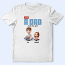 Gift For Father, Dad, Children - Just A Dad And His Girl 3D Cartoon - Personalized T Shirt
