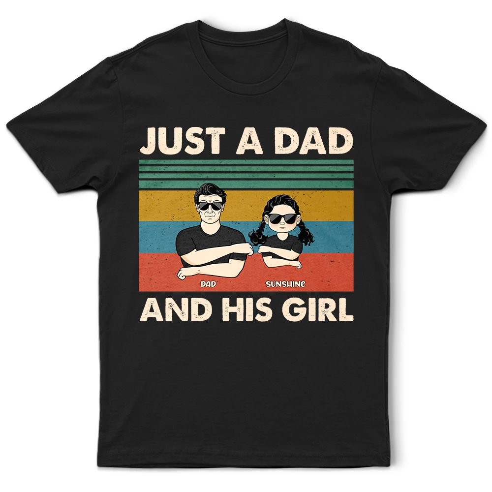 Just A Dad And His Girl - Personalised T Shirt
