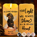 Memorial, Pet Lovers, Dog Lovers, Cat Lovers - Custom Photo Dog Cat Pet Memorial Your Light Will Always Shine In My Heart - Personalized Flameless LED Candle