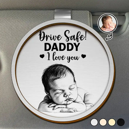 Custom Photo Pencil Sketch Drive Safe Daddy I Love You - Personalized Custom Shaped Car Visor Clip
