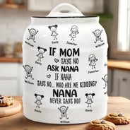 Gift For Grandma, Funny - Who Are We Kidding Grandma Never Says No - Personalized Cookie Jar