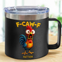 Gift For Yourself,Gifts For Colleagues,Funny - Funny Chicken F-Caw-F - Personalized 14oz Stainless Steel Tumbler With Handle