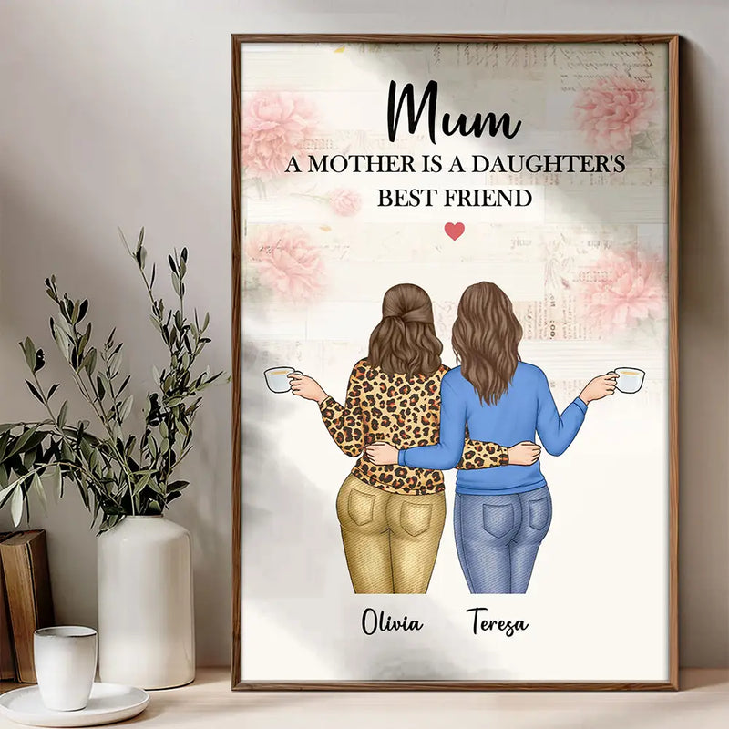 Gift For Yourself,Gift For Women,Gift For Mother,Mom - Daughters (Adult),Love - A Mother Is A Daughter's Best Friend - Personalised Poster