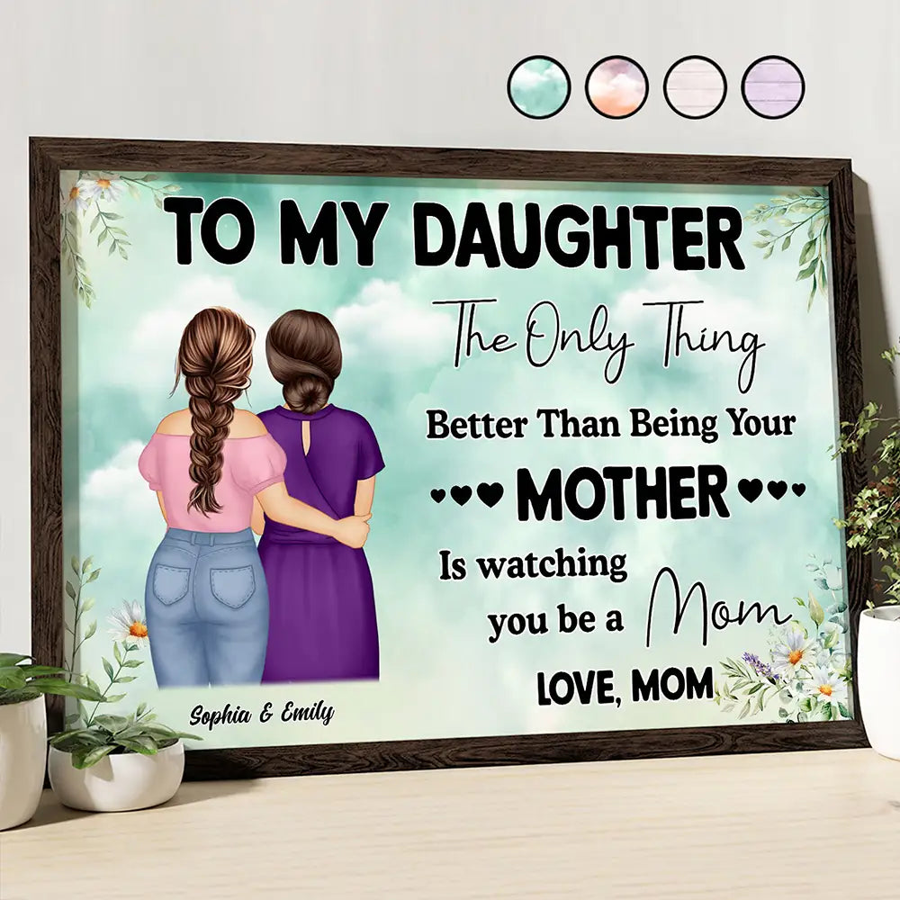 Watching You Being A Mom Mother To Daughter - Personalized Poster