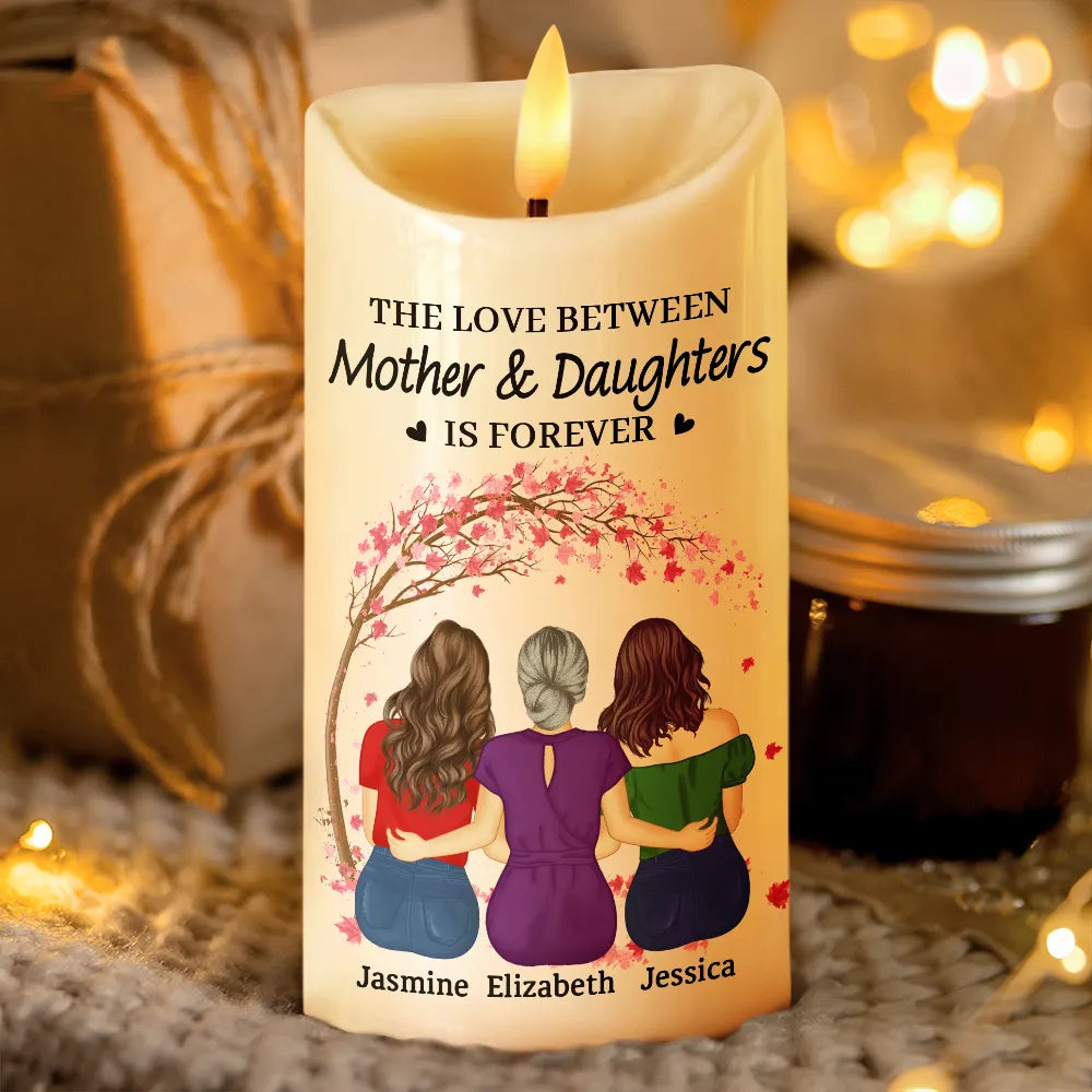 The Love Between Mother & Daughters Is Forever - Personalized Flameless LED Candle