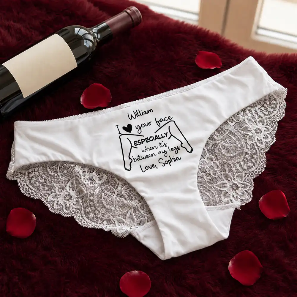 Wedding Anniversary,Gift For Wife,Humorous,Gift For Couples,Custom Text - I Love Your Face Especially When It's Between My Legs - Personalized Panty