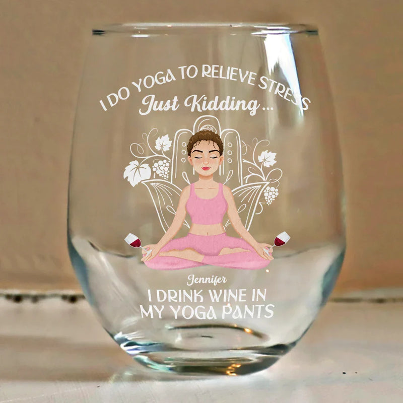 Gift For Yourself,Gift For Women,Gift For Men,Yoga - In My Yoga Pants - Personalized Stemless Wine Glass