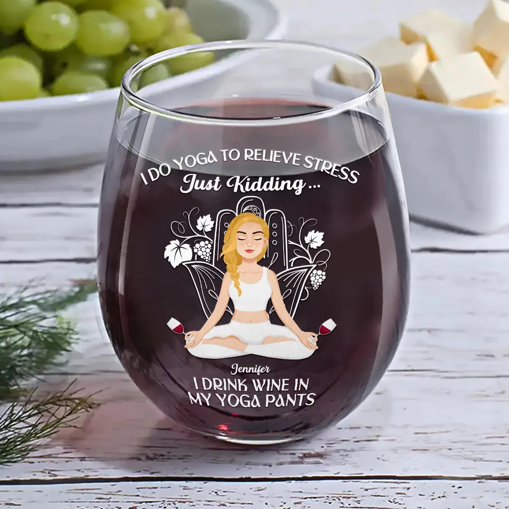 Gift For Yourself,Gift For Women,Gift For Men,Yoga - In My Yoga Pants - Personalized Stemless Wine Glass
