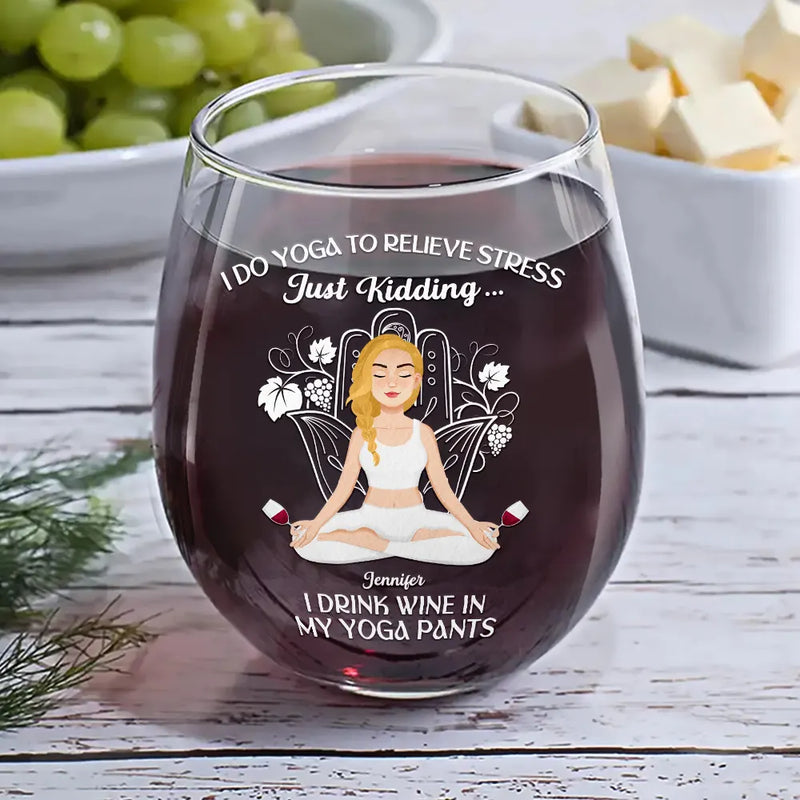Gift For Yourself,Gift For Women,Gift For Men,Yoga - In My Yoga Pants - Personalized Stemless Wine Glass