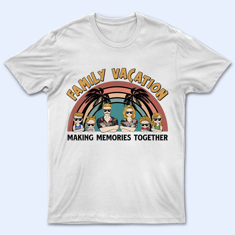 Family Vacation Young Making Memories Together - Personalized Custom T Shirt