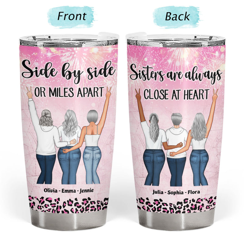 Side By Side Or Miles Apart - Gift For Sisters And Best Friends - Personalized Custom Tumbler