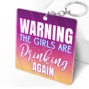 Beach Bestie Warning The Girls Are Drinking Again - Gift For Bestie - Personalized Custom Acrylic Keychain