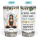 Yoga A Wise Woman Once Said - Gift For Yoga Lovers - Personalized Tumbler