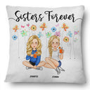 Sisters Forever - Gift For Sisters And Best Friends - Personalized Pillow