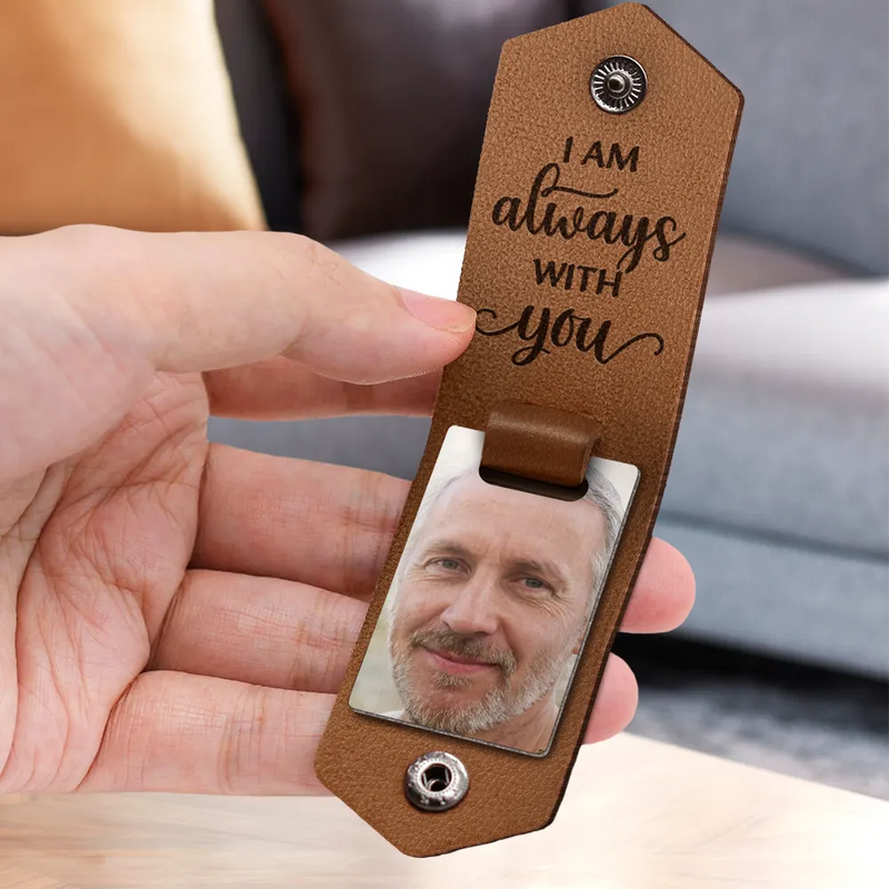 Custom Photo I Am Always With You - Memorial Gift - Personalized Leather Photo Keychain