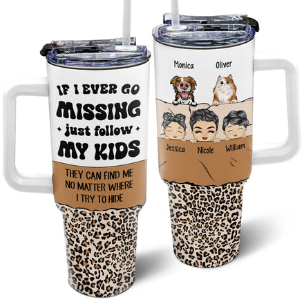 If I Ever Go Missing - Funny Gift For Mom - Personalized 40oz Tumbler With Straw