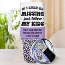 If I Ever Go Missing - Funny Gift For Mom - Personalized 40oz Tumbler With Straw