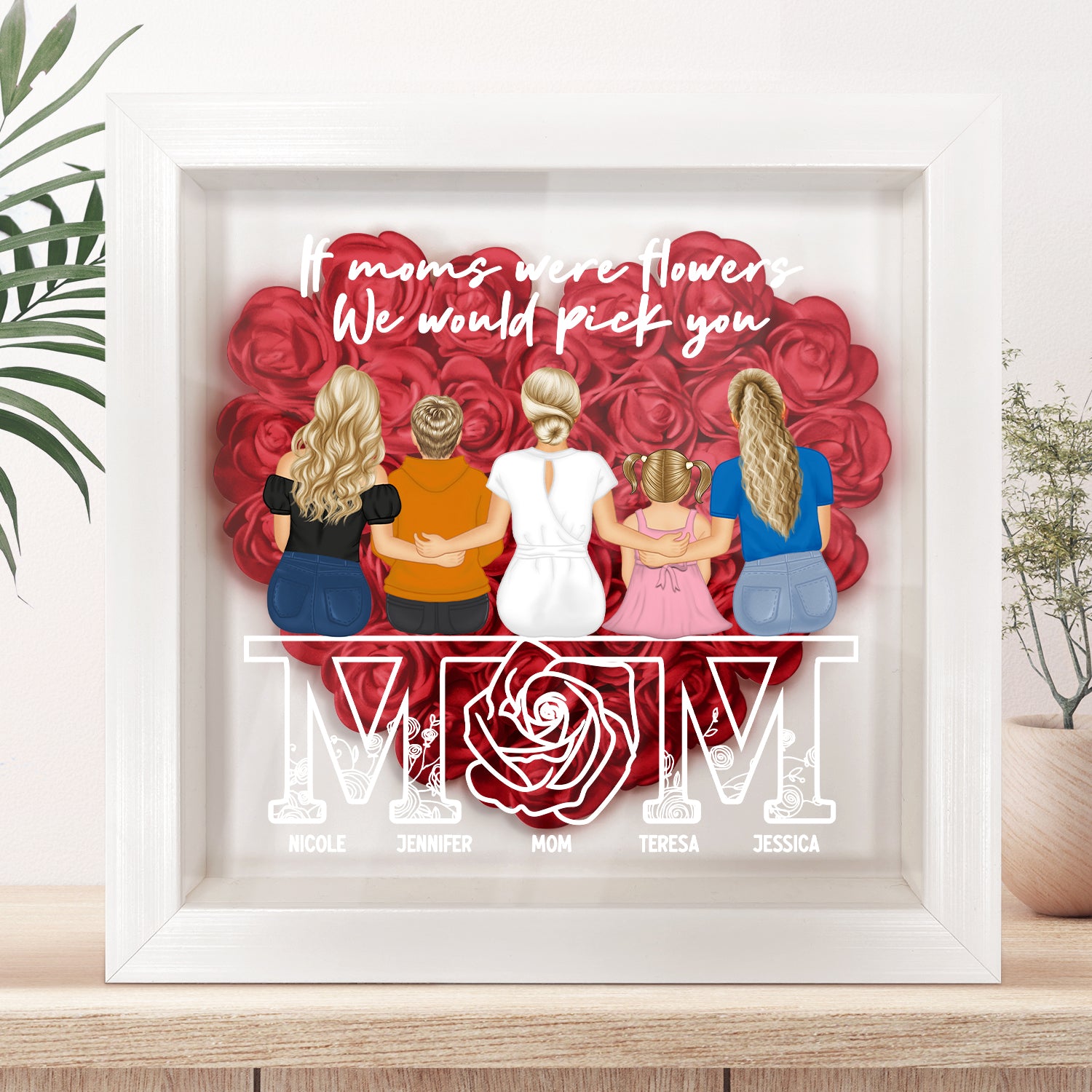 We Would Pick You - Gift For Mom - Personalized Flower Shadow Box