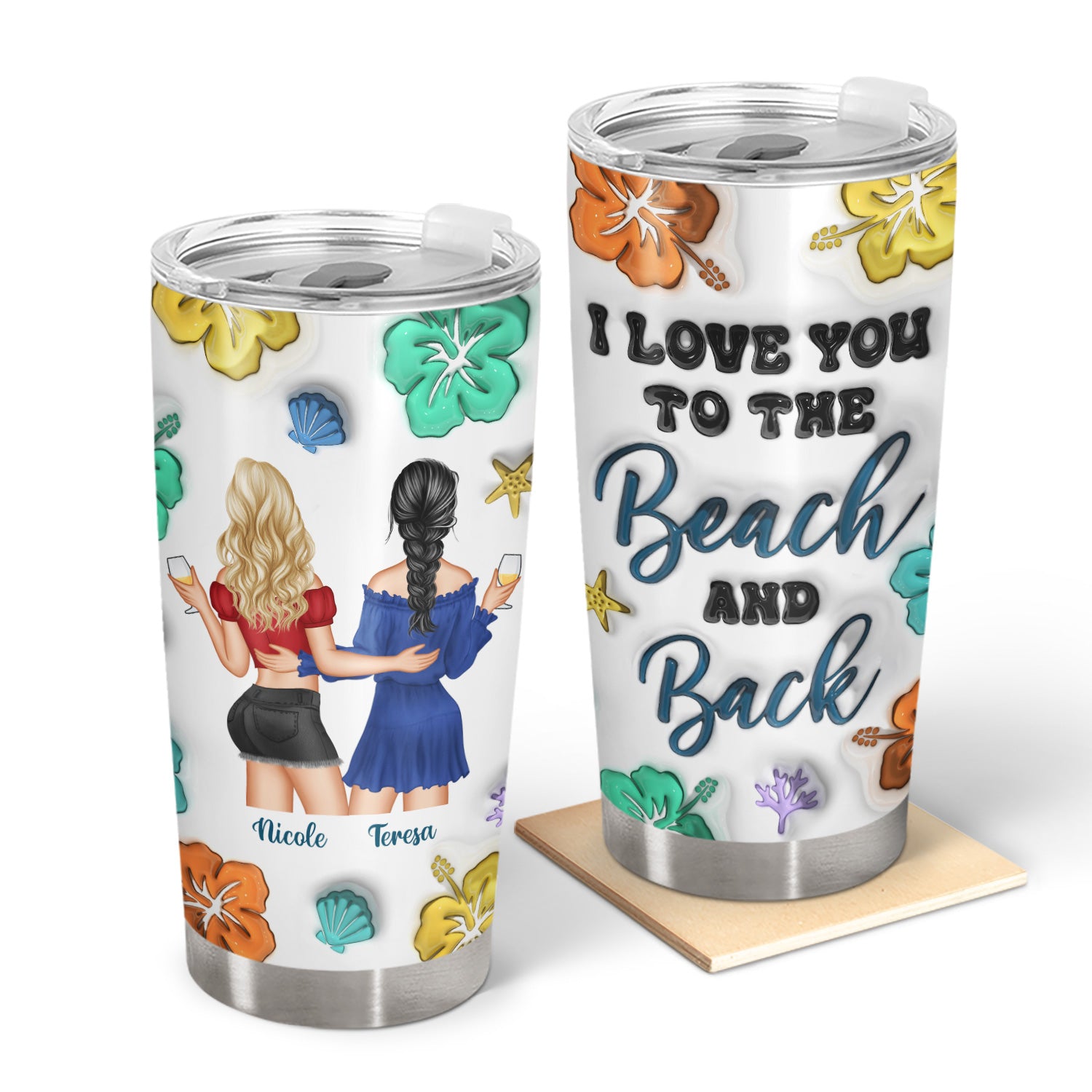 Love You To The Beach & Back - Gift For Bestie - 3D Inflated Effect Printed Cup, Personalized Tumbler